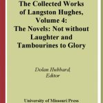 خرید و دانلود نسخه کامل کتاب The Novels: Not Without Laughter and Tambourines to Glory (Collected Works of Langston Hughes, Vol 4)