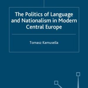 خرید و دانلود نسخه کامل کتاب The Politics of Language and Nationalism in Modern Central Europe