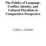 خرید و دانلود نسخه کامل کتاب The Politics of Language: Conflict, Identity, and Cultural Pluralism in Comparative Perspective