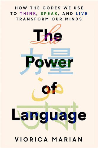 خرید و دانلود نسخه کامل کتاب The Power of Language: How the Codes We Use to Think, Speak, and Live Transform Our Minds_689864ffa53ca.jpeg خرید و دانلود نسخه کامل کتاب The Power of Language: How the Codes We Use to Think, Speak, and Live Transform Our Minds