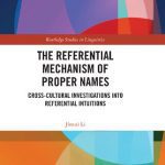 خرید و دانلود نسخه کامل کتاب The Referential Mechanism of Proper Names: Cross-cultural Investigations into Referential Intuitions