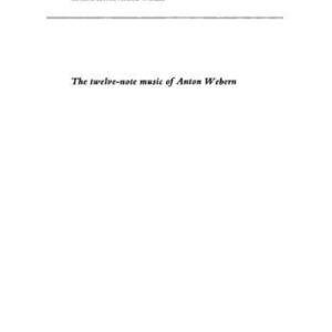 خرید و دانلود نسخه کامل کتاب The Twelve-Note Music of Anton Webern: Old Forms in a New Language (Music in the Twentieth Century)