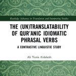 خرید و دانلود نسخه کامل کتاب The (Un)Translatability of Qur’anic Idiomatic Phrasal Verbs: A Contrastive Linguistic Study