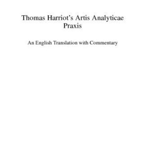 خرید و دانلود نسخه کامل کتاب Thomas Harriot’s Artis Analyticae PRAXIS: An English Translation with Commentary