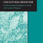 خرید و دانلود نسخه کامل کتاب Uncultural Behavior: An Anthropological Investigation of Suicide in the Southern Philippines (Monographs of the Center for Southeast Asian Studies, Kyoto University, English-Language Series)