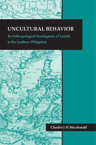 خرید و دانلود نسخه کامل کتاب Uncultural Behavior: An Anthropological Investigation of Suicide in the Southern Philippines (Monographs of the Center for Southeast Asian Studies, Kyoto University, English-Language Series)_689c95d0d38a7.jpeg خرید و دانلود نسخه کامل کتاب Uncultural Behavior: An Anthropological Investigation of Suicide in the Southern Philippines (Monographs of the Center for Southeast Asian Studies, Kyoto University, English-Language Series)
