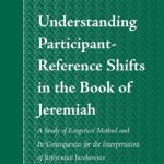 خرید و دانلود نسخه کامل کتاب Understanding Participant-Reference Shifts in the Book of Jeremiah: A Study of Exegetical Method and Its Consequences for the Interpretation of Referential Incoherence