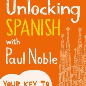 خرید و دانلود نسخه کامل کتاب Unlocking Spanish with Paul Noble: Use What You Already Know