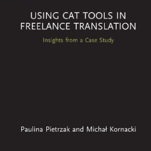 خرید و دانلود نسخه کامل کتاب Using CAT Tools in Freelance Translation: Insights from a Case Study