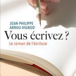 خرید و دانلود نسخه کامل کتاب Vous écrivez ? Le roman de l’écriture