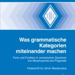 خرید و دانلود نسخه کامل کتاب Was grammatische Kategorien miteinander machen : Form und Funktion in romanischen Sprachen von Morphosyntax bis Pragmatik. Festschrift für Ulrich Wandruszka