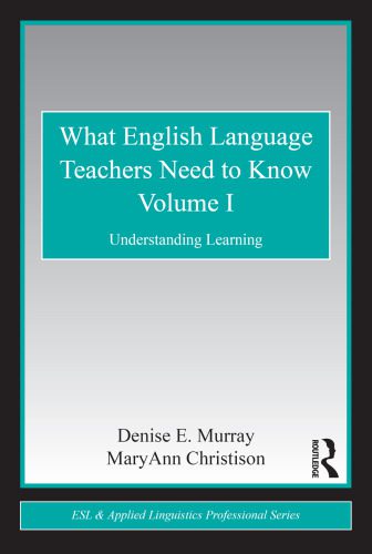 خرید و دانلود نسخه کامل کتاب What English Language Teachers Need to Know Volume I: Understanding Learning (ESL & Applied Linguistics Professional Series)_689c57e58bb20.jpeg خرید و دانلود نسخه کامل کتاب What English Language Teachers Need to Know Volume I: Understanding Learning (ESL & Applied Linguistics Professional Series)