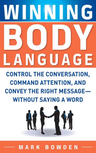 خرید و دانلود نسخه کامل کتاب Winning Body Language: Control the Conversation, Command Attention, and Convey the Right Message without Saying a Word_689c9efc2e625.jpeg خرید و دانلود نسخه کامل کتاب Winning Body Language: Control the Conversation, Command Attention, and Convey the Right Message without Saying a Word