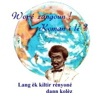 خرید و دانلود نسخه کامل کتاب Wopé zangoun! Koman i lé? Lang èk kiltir rényoné dann kolèz (Promyé livré)