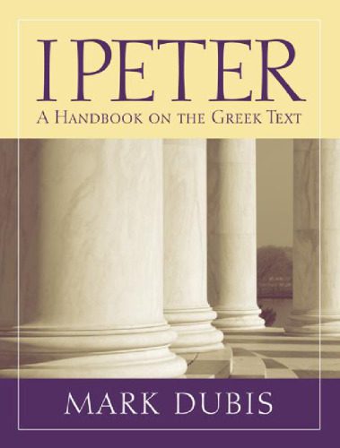 خرید و دانلود نسخه کامل کتاب 1 Peter: A Handbook on the Greek Text (Baylor Handbook on the Greek New Testament)_68bc8a9832224.jpeg خرید و دانلود نسخه کامل کتاب 1 Peter: A Handbook on the Greek Text (Baylor Handbook on the Greek New Testament)