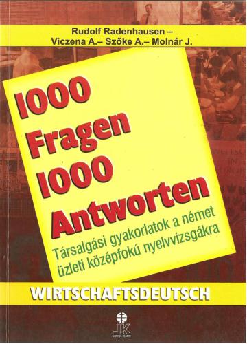 خرید و دانلود نسخه کامل کتاب 1000 Fragen 1000 Antworten. Wirtschaftsdeutsch. Társalgási gyakorlatok a német üzleti középfokú nyelvvizsgákra_68bad349c13ad.jpeg خرید و دانلود نسخه کامل کتاب 1000 Fragen 1000 Antworten. Wirtschaftsdeutsch. Társalgási gyakorlatok a német üzleti középfokú nyelvvizsgákra