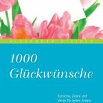 خرید و دانلود نسخه کامل کتاب 1000 Glückwünsche: Sprüche, Zitate und Verse für jeden Anlass. Von der Taufe bis zur goldenen Hochzeit, 2. Auflage