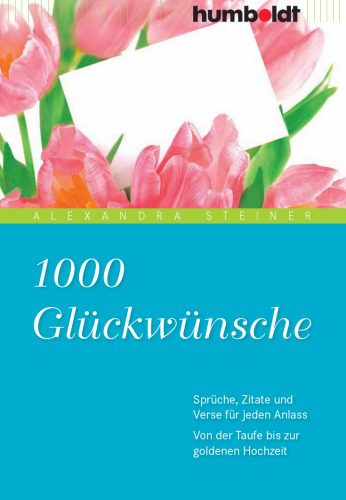 خرید و دانلود نسخه کامل کتاب 1000 Glückwünsche: Sprüche, Zitate und Verse für jeden Anlass. Von der Taufe bis zur goldenen Hochzeit, 2. Auflage_68b799e05174a.jpeg خرید و دانلود نسخه کامل کتاب 1000 Glückwünsche: Sprüche, Zitate und Verse für jeden Anlass. Von der Taufe bis zur goldenen Hochzeit, 2. Auflage