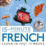خرید و دانلود نسخه کامل کتاب 15 Minute French: Learn in Just 12 Weeks