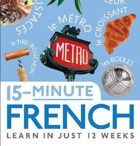 خرید و دانلود نسخه کامل کتاب 15 Minute French: Learn in Just 12 Weeks