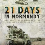 خرید و دانلود نسخه کامل کتاب 21 Days in Normandy: Maj. Gen. George Kitching and the 4th Canadian Armoured Division