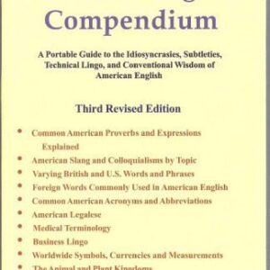 خرید و دانلود نسخه کامل کتاب 21st century american english compendium : a portable guide to the idiosyncrasies, subtleties, technical jargon, and conventional wisdom of american english
