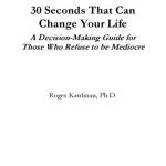 خرید و دانلود نسخه کامل کتاب 30 Seconds That Can Change Your Life: A Decison-Making Guide for Those That Refuse to be Mediocre