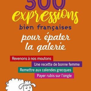 خرید و دانلود نسخه کامل کتاب 300 expressions bien françaises pour épater la galerie