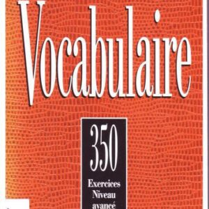 خرید و دانلود نسخه کامل کتاب 350 Exercices De Vocabulaire Niveau Avance