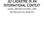 خرید و دانلود نسخه کامل کتاب 3D Cadastre in an International Context: Legal, Organizational, and Technological Aspects
