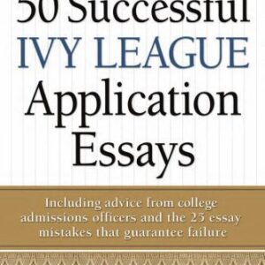 خرید و دانلود نسخه کامل کتاب 50 Successful Ivy League Application Essays : Includes Advice from College Admissions Officers and the 25 Essay Mistakes That Guarantee Failure
