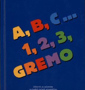 خرید و دانلود نسخه کامل کتاب A, B, C … 1, 2, 3, Gremo: Učbenik za začetnike na kratkih tečajih slovenščine kot drugega ali tujega jezika