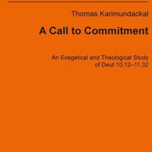 خرید و دانلود نسخه کامل کتاب A Call to Dommitment: An Exegetical and Theological Study of Deut 10,12-11,32