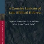 خرید و دانلود نسخه کامل کتاب A Concise Lexicon of Late Biblical Hebrew: Linguistic Innovations in the Writings of the Second Temple Period
