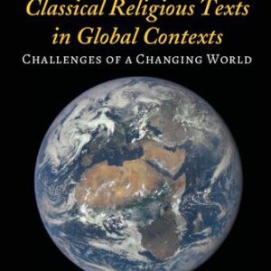 خرید و دانلود نسخه کامل کتاب A Critical Study of Classical Religious Texts in Global Contexts: Challenges of a Changing World