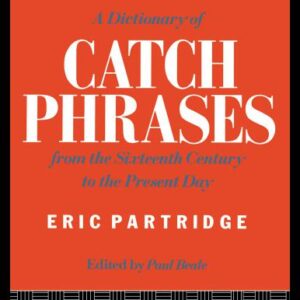 خرید و دانلود نسخه کامل کتاب A Dictionary of Catch Phrases: British and American, from the Sixteenth Century to the Present Day