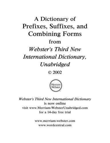 خرید و دانلود نسخه کامل کتاب A Dictionary of Prefixes, Suffixes, and Combining Forms from Webster’s Third New International Dictionary, Unabridged_68bf2c7713e79.jpeg خرید و دانلود نسخه کامل کتاب A Dictionary of Prefixes, Suffixes, and Combining Forms from Webster’s Third New International Dictionary, Unabridged