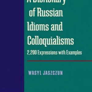 خرید و دانلود نسخه کامل کتاب A Dictionary of Russian Idioms and Colloquialisms  2,200 Expressions with Examples
