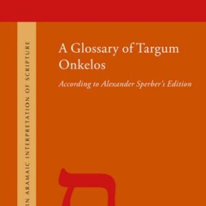 خرید و دانلود نسخه کامل کتاب A Glossary of Targum Onkelos: According to Alexander Sperber’s Edition (Studies in the Aramaic Interpretation of Scripture)