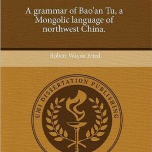 خرید و دانلود نسخه کامل کتاب A Grammar Of Bao’An Tu, A Mongolic Language Of Northwest China