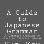 خرید و دانلود نسخه کامل کتاب A Guide to Japanese Grammar: A Japanese approach to learning Japanese grammar