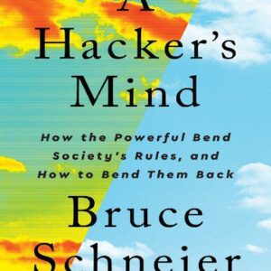 خرید و دانلود نسخه کامل کتاب A Hacker’s Mind: How the Powerful Bend Society’s Rules, and How to Bend Them Back