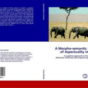 خرید و دانلود نسخه کامل کتاب A Morpho-semantic Analysis of the Persistive, Alterative and Inceptive Aspects in siSwati