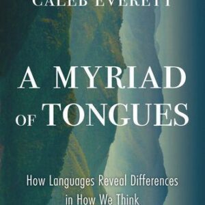 خرید و دانلود نسخه کامل کتاب A Myriad of Tongues How Languages Reveal Differences in How We Think