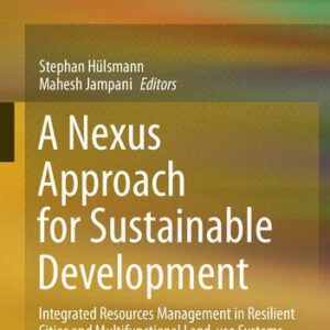 خرید و دانلود نسخه کامل کتاب A Nexus Approach for Sustainable Development: Integrated Resources Management in Resilient Cities and Multifunctional Land-use Systems