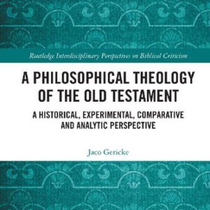 خرید و دانلود نسخه کامل کتاب A Philosophical Theology of the Old Testament: A Historical, Experimental, Comparative and Analytic Perspective