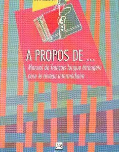 خرید و دانلود نسخه کامل کتاب A propos de… Manuel de F. L. E. pour le niveau intermédiaire