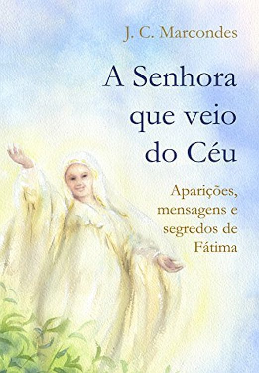 خرید و دانلود نسخه کامل کتاب A Senhora Que Veio do Céu: Aparições, Mensagens e Segredos de Fátima_68cf00d9eaaba.jpeg خرید و دانلود نسخه کامل کتاب A Senhora Que Veio do Céu: Aparições, Mensagens e Segredos de Fátima