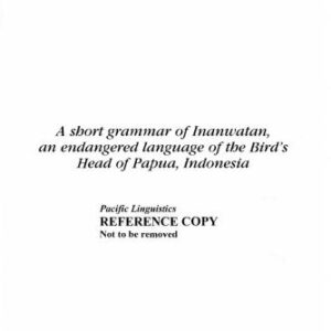خرید و دانلود نسخه کامل کتاب A Short Grammar of Inanwatan, an endangered language of the Bird’s Head of Papua, Indonesia