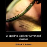 خرید و دانلود نسخه کامل کتاب A Spelling-Book for Advanced Classes